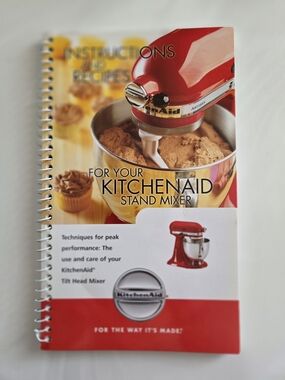 Instructions and Recipes for Your Kitchenaid Stand Mixer 2011 Edition